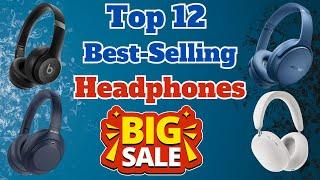 Top 12 Best-Selling Headphones - Big Sale