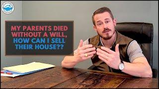 My Parents Died Without A Will, How Can I Sell Their House?