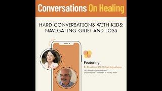 Hard Conversations with Kids: Navigating Grief and Loss- Dr. Elena Lister & Dr. Michael Schwartzman