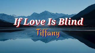 If Love Is Blind (Lyrics)by Tiffany