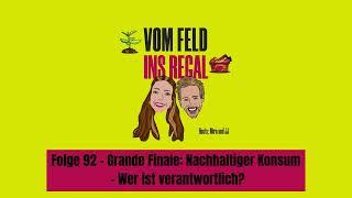 Folge 92 - Grande Finale: Nachhaltiger Konsum – Wer ist verantwortlich?