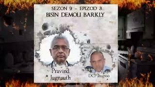 S9 E3 - bisin demoli Barkly - Pinok & DCP Jhugroo