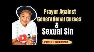 Day 2; Prayer Against Generational Curses & Sexual Sin.