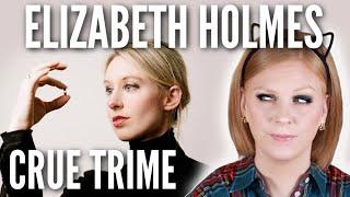 ELIZABETH HOLMES | CRUE TRIME | BETTER OFF RED