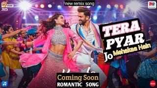 Tera Pyar Jo Mehakaa Hain | Latest  Bollywood Songs 2025 | New Hindi Song | New Song | @tseries