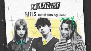 SER HIJO, HIJA, HIJE DE... con BELÉN AGUILERA | La Playz List de la Pija y la Quinqui