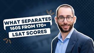 What Separates 160s from 170+ LSAT Scores