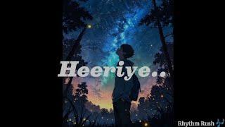 •.•Heeriye•.•Dhoop me tujhse thandak [Slowed+Reverb]-Arijit Singh & Shreya Ghoshal |MUSIC#RhythmRush