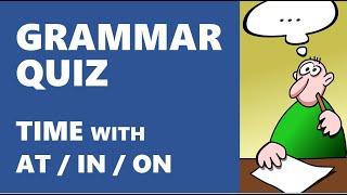 Grammar Quiz - Time With At / In / On