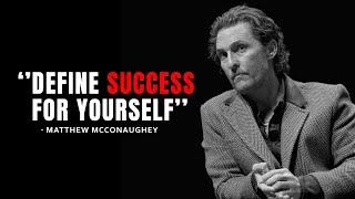 DEFINE SUCCESS FOR YOURSELF | Matthew McConaughey | The Best Motivation Video | Knowledge Central