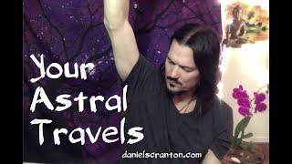 Your Astral Travels ∞The 9D Arcturian Council, Channeled by Daniel Scranton