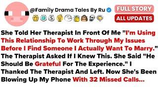 She Told Her Therapist In Front Of Me "I'm Using This Relationship To Work Through...- Best Reddit