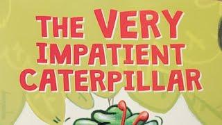  READ ALOUD: The VERY Impatient Caterpillar By Ross Burach