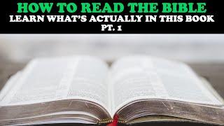 HOW TO READ THE BIBLE (pt. 1): LEARN WHAT'S ACTUALLY IN THIS BOOK