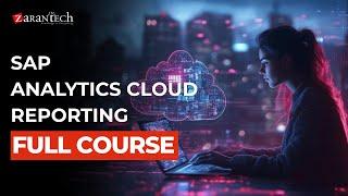 SAP Analytics Cloud Reporting Full Course | ZaranTech