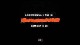 Cameron Blake - A Hard Rain's A Gonna Fall (Bob Dylan Cover)