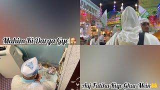 Mashallah Fatiha Kiye Aaj/Mahim Ki Darga Gye 