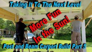 Post and Beam Carport Build Part 5