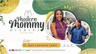 Modern Mommy Diaries: Season 2, Episode 6 – Empowerment and Resilience with Dr. Sara Lawrence Lewis