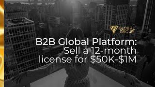 B2B Global Platform: Sell a 12-month license for $50K-$1M