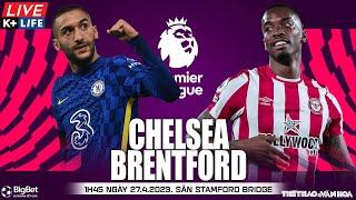 Soi kèo, nhận định bóng đá Chelsea vs Brentford | Ngoại hạng Anh | Trực tiếp K+Life (1h45 ngày 27/4)