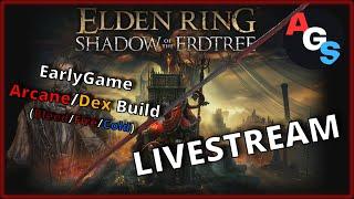 Elden Ring: Shadow of the Erdtree Livestream. Early Game ARC/Dex Build with Bleed/Fire/Cold. Part 7.