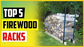 Top 5 Best Firewood Racks in 2022