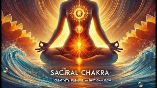 The Sacral Chakra: Creativity, Pleasure, and Emotional Flow