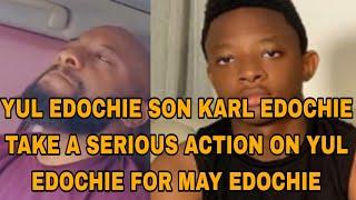 YUL EDOCHIE SON KARL EDOCHIE TAKE A SERIOUS ACTION ON YUL EDOCHIE FOR MAY EDOCHIE