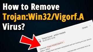 How to Remove Trojan Win32 Vigorf A Virus? [ Easy Tutorial ]