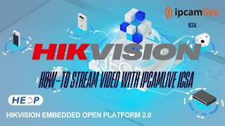 How to set up video streaming w. IPCamLive Camera Streaming Application on HEOP 2.0 Hikvision camera