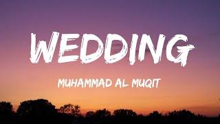 Wedding - Muhammad Al Muqit - Nasheed - (Lyrics)