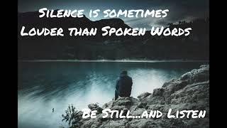 The Silence Can Be Loud Enough, Just Listen.