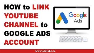 How to Link Youtube Channels to Google Ads Account