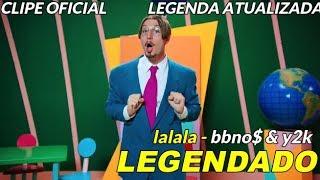 bbno$ & y2k - lalala [tradução/legenda] clipe original | LEGENDA ATUALIZADA