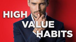 How To BECOME A High Value Man {7 Habits To Implement In 2024}