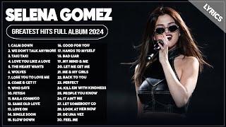 Selena Gomez Songs Playlist 2024 ~ The Best Of Selena Gomez ~ Selena Gomez Greatest Hits 2024 Lyrics