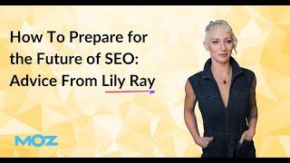 The Future of SEO with Lily Ray   How to Prepare for the Future of Search | The Practical Marketer