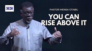 You Can Rise Above It..!! || Pastor Mensa Otabil