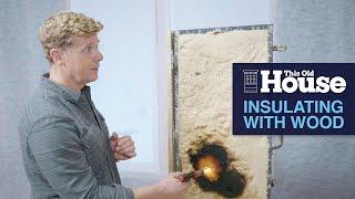 Insulating with Wood | This Old House