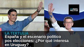 España y el escenario político pos elecciones: ¿Por qué interesa en Uruguay?