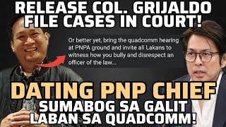 DATING PNP CHIEF, SUMABOG SA GALIT LABAN SA QUADCOMM | NAG DEMAND NA IRELEASE SI COL. GRIJALDO!