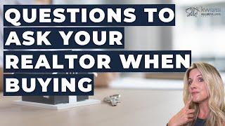 Questions to Ask a Realtor When Buying