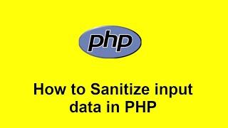 How to Sanitize input data in PHP