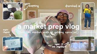 a market prep vlog (but the market ends up getting cancelled) | planning, hauls, long chats, & more