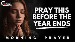 Prayer for Restoration and New Beginnings Before the Year Ends | Morning Prayer