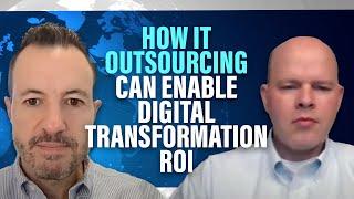 How IT Outsourcing Can Enable Digital Transformation ROI
