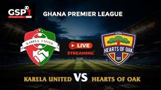 Live Commentary: Karela United vs Hearts of Oak  [ GPL MD 11]