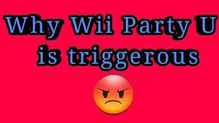 Why Wii Party U is triggering...