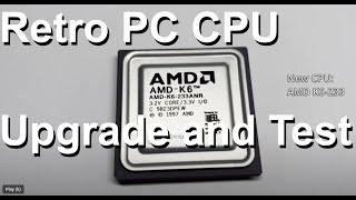 From Pentium 100 to AMD K6/233 - Retro PC CPU upgrade and test